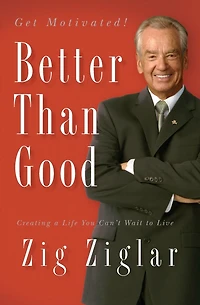 Better Than Good: Creating a Life You Can't Wait to Live