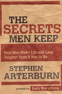 The Secrets Men Keep: How Make Life and Love Tougher Than It Has to Be