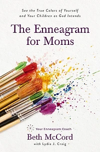 the Enneagram for Moms: See True Colors of Yourself and Your Children as God Intends