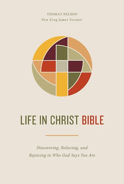 Life Christ Bible: Discovering, Believing, and Rejoicing Who God Says You Are (NKJV, Comfort Print)