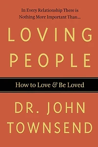Loving People: How to Love and Be Loved