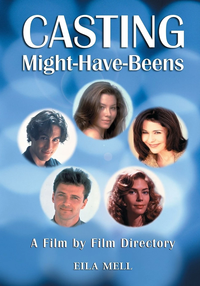 Casting Might-Have-Beens: A Film by Directory of Actors Considered for Roles Given to Others