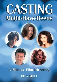 Casting Might-Have-Beens: A Film by Directory of Actors Considered for Roles Given to Others