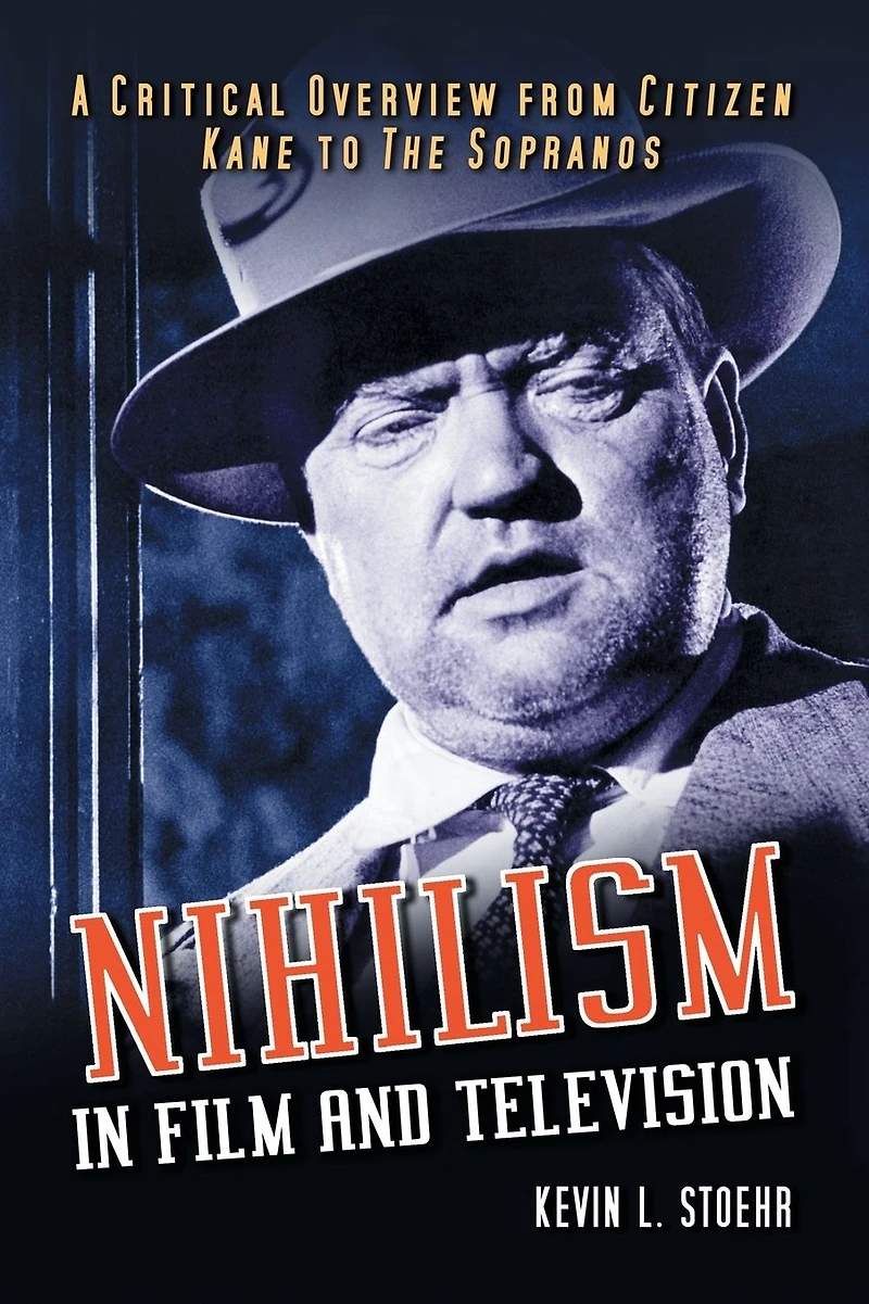 Nihilism Film and Television: A Critical Overview from Citizen Kane to The Sopranos