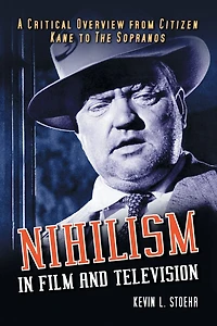 Nihilism Film and Television: A Critical Overview from Citizen Kane to The Sopranos