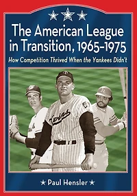 the American League Transition, 1965-1975: How Competition Thrived When Yankees Didn't
