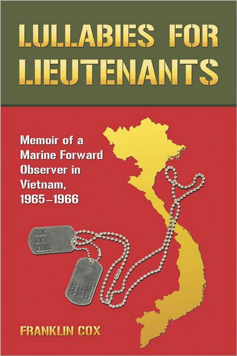 Lullabies for Lieutenants: Memoir of a Marine Forward Observer in Vietnam, 1965-1966