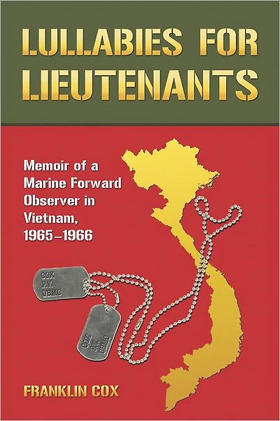 Lullabies for Lieutenants: Memoir of a Marine Forward Observer in Vietnam, 1965-1966