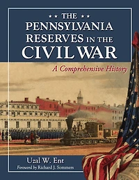 The Pennsylvania Reserves in the Civil War: A Comprehensive History