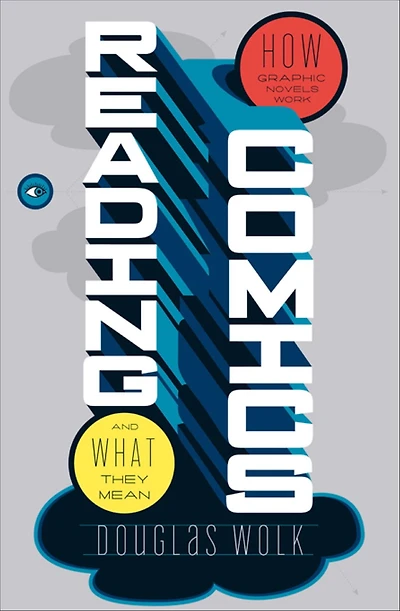 Reading Comics: How Graphic Novels Work and What They Mean