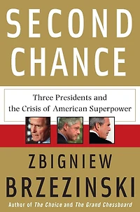 Second Chance: Three Presidents and the Crisis of American Superpower