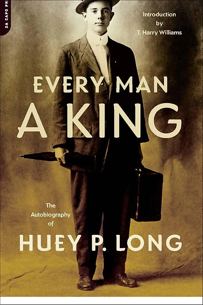 Every Man A King: The Autobiography Of Huey P. Long