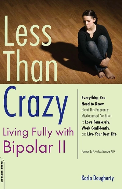 Less than Crazy: Living Fully with Bipolar II