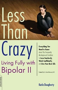 Less than Crazy: Living Fully with Bipolar II