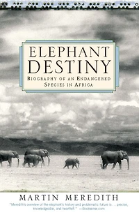 Elephant Destiny: Biography Of An Endangered Species Africa