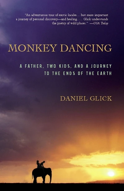 Monkey Dancing: A Father, Two Kids, And Journey To The Ends Of Earth