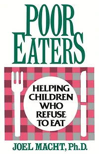 Poor Eaters: Helping Children Who Refuse to Eat