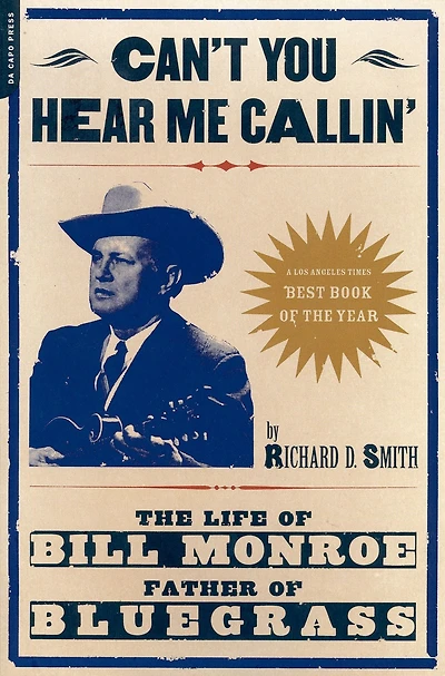 Can't You Hear Me Calling: The Life Of Bill Monroe, Father Bluegrass