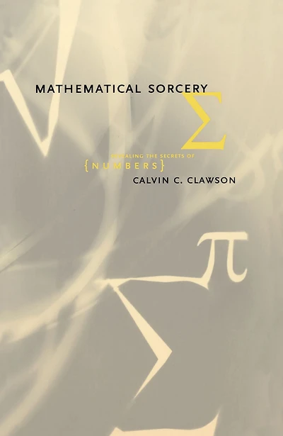 Mathematical Sorcery: Revealing the Secrets of Numbers