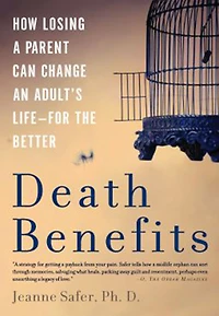 Death Benefits: How Losing a Parent Can Change an Adult's Life -- for the Better