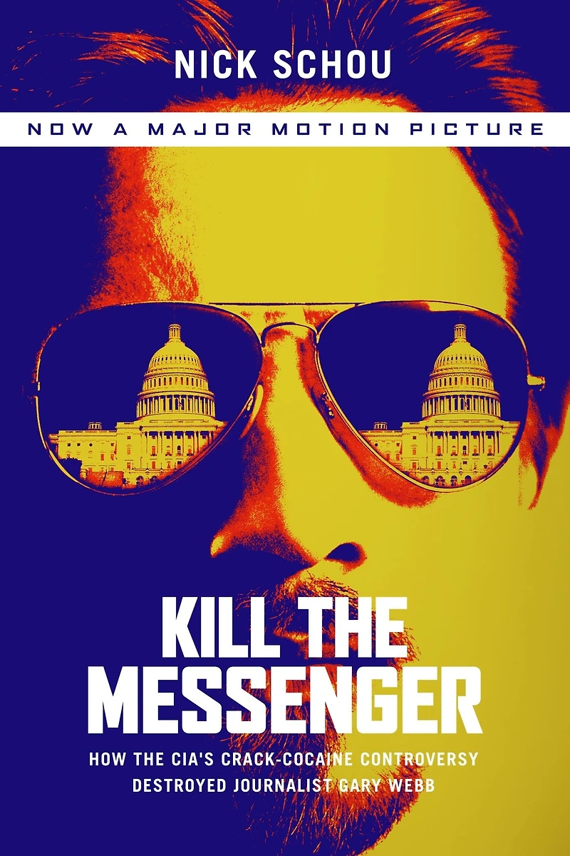 Kill the Messenger: How CIA's Crack-Cocaine Controversy Destroyed Journalist Gary Webb