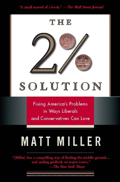 The Two Percent Solution: Fixing America's Problems Ways Liberals And Conservatives Can Love