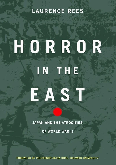 Horror The East: Japan And Atrocities Of World War 2