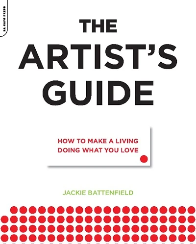 The Artist's Guide: How to Make a Living Doing What You Love