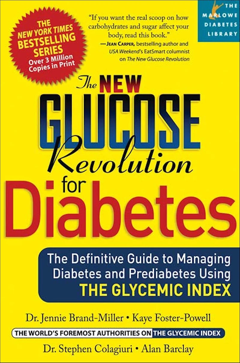 The New Glucose Revolution for Diabetes: Definitive Guide to Managing Diabetes and Prediabetes Using Glycemic Index (Marlowe Library Series)