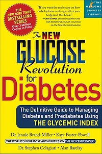 The New Glucose Revolution for Diabetes: Definitive Guide to Managing Diabetes and Prediabetes Using Glycemic Index (Marlowe Library Series)