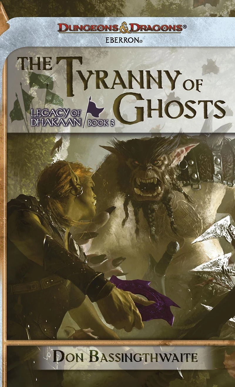 The Tyranny of Ghosts: Legacy of Dhakaan, Book 3