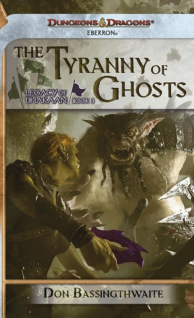 The Tyranny of Ghosts: Legacy of Dhakaan, Book 3