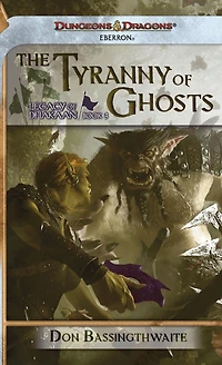 The Tyranny of Ghosts: Legacy of Dhakaan, Book 3