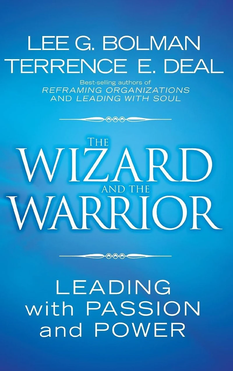 the Wizard and Warrior: Leading with Passion Power