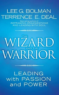 the Wizard and Warrior: Leading with Passion Power
