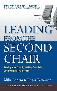 Leading from the Second Chair: Serving Your Church, Fulfilling Role, and Realizing Dreams
