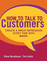 How to Talk Customers: Create a Great Impression Every Time with MAGIC