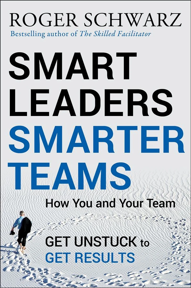 Smart Leaders, Smarter Teams: How You and Your Team Get Unstuck to Results