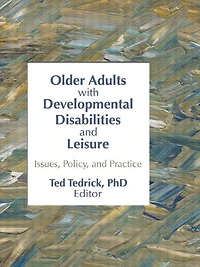 Older Adults With Developmental Disabilities and Leisure: Issues, Policy, Practice