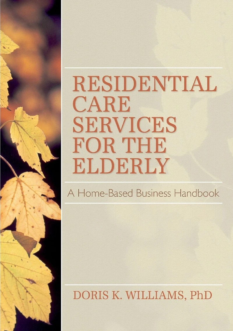 Residential Care Services for the Elderly: Business Guide Home-Based Eldercare