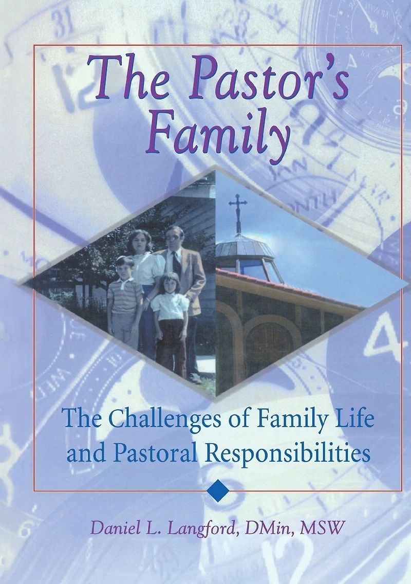 The Pastor's Family: Challenges of Family Life and Pastoral Responsibilities