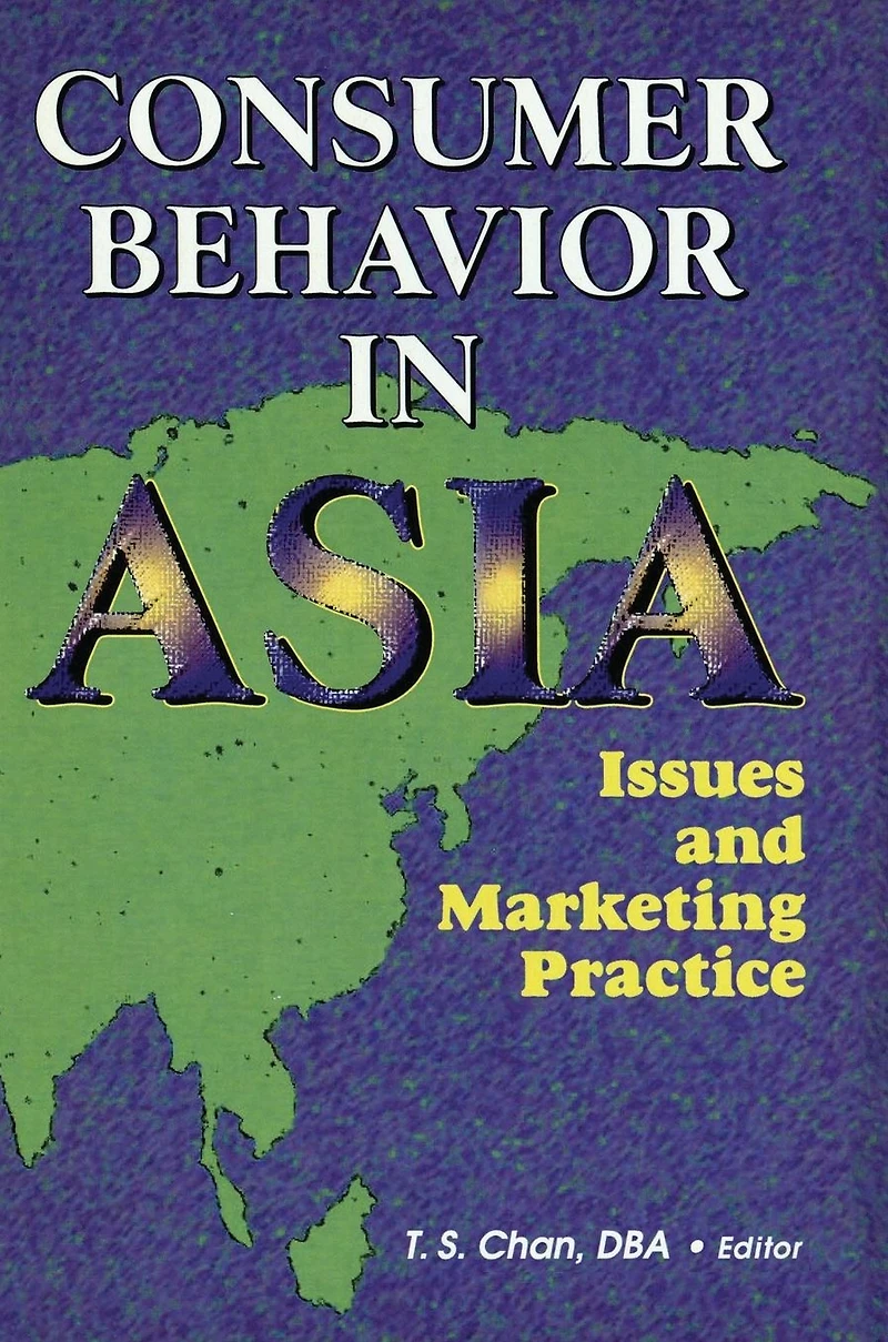 Consumer Behavior Asia: Issues and Marketing Practice