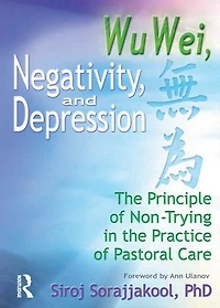 Wu Wei, Negativity, and Depression: the Principle of Non-Trying Practice Pastoral Care