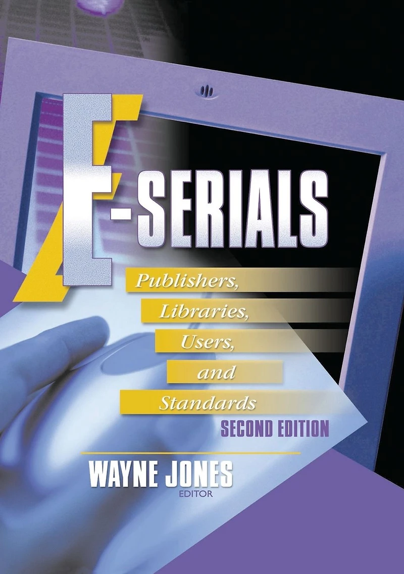 E-Serials: Publishers, Libraries, Users, and Standards, Second Edition
