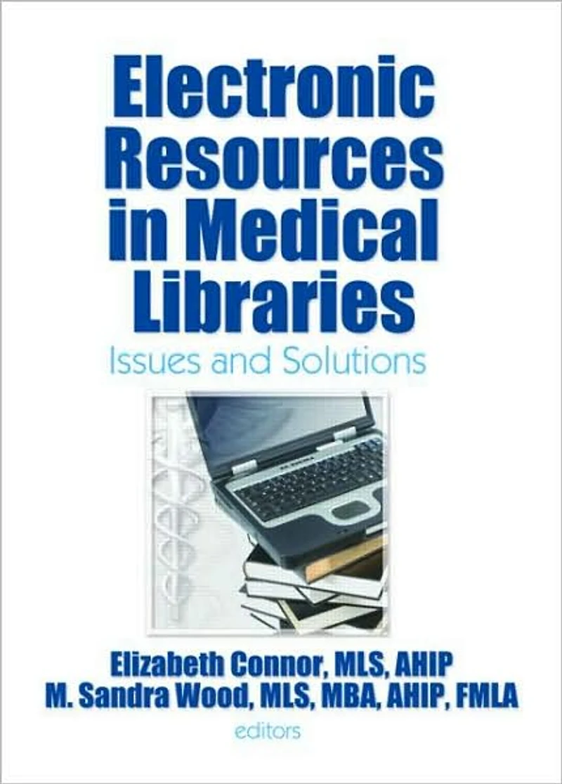 Electronic Resources Medical Libraries: Issues and Solutions
