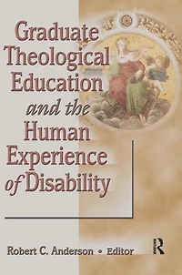 Graduate Theological Education and the Human Experience of Disability