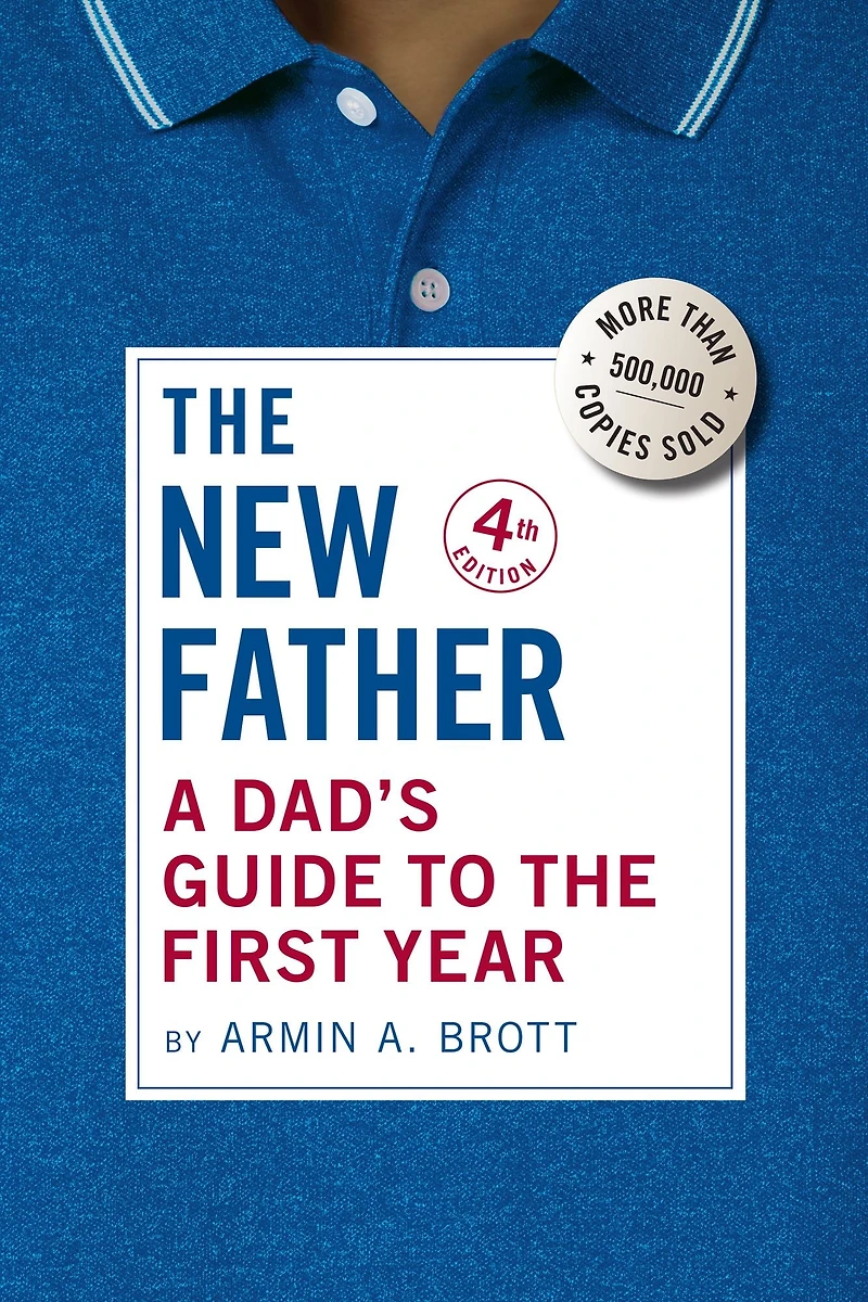 the New Father: A Dad's Guide to First Year