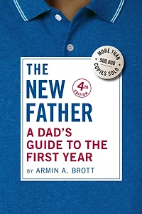 the New Father: A Dad's Guide to First Year