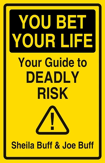 You Bet Your Life: Guide to Deadly Risk