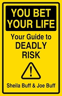 You Bet Your Life: Guide to Deadly Risk